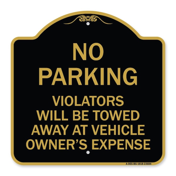 Signmission No Parking Violators Towed Away Owners Expense, Black & Gold Alum Sign, 18" L, 18" H, BG-1818-23604 A-DES-BG-1818-23604 - main